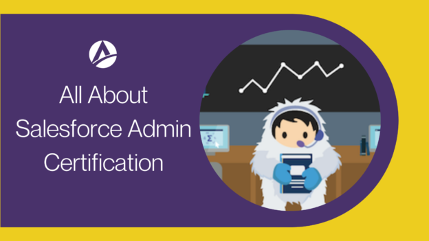 Everything You Need To Know About Salesforce Admin Certification Exam